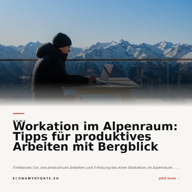 Share-Card fuer Workation im Alpenraum: Tipps für produktives Arbeiten mit Bergblick